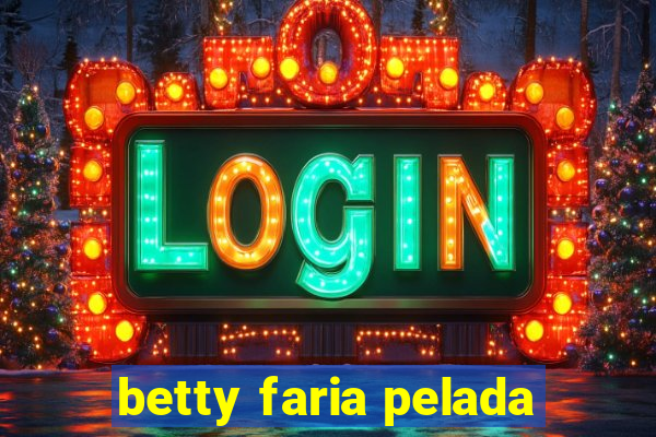 betty faria pelada